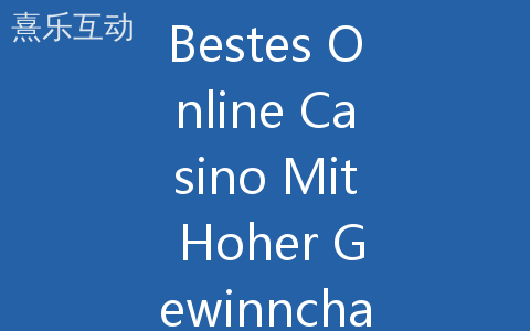 Bestes Online Casino Mit Hoher Gewinnchance verstehen und nutzen (Guide 815) Bestes Online Casino Mit Hoher Gewinnchance verstehen und nutzen (Guide 815)