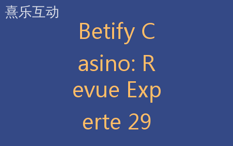 Betify Casino: Revue Experte 29